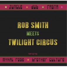Rob Smith Meets Twilight Circus - Rob Smith Meets Twilight Circus (10")