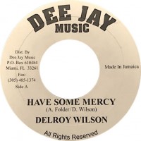 Delroy Wilson - Have Some Mercy (7")