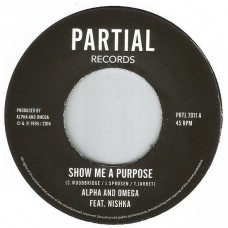 Alpha & Omega Feat. Nishka - Show Me A Purpose (7")
