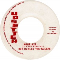 Bob Marley & The Wailers / The Upsetters - More Axe / Axe Man (7")