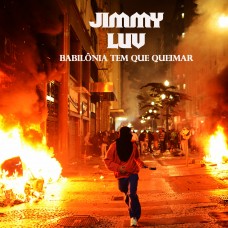 Jimmy Luv - Babilônia Tem Que Queimar (MP3 320kbps)