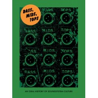 Bass, Mids, Tops: An Oral History of Sound System Culture Capa comum – Ilustrado, 3 março 2020