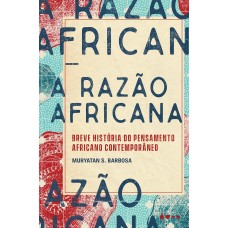 A Razão Africana: Breve História do Pensamento Africano Contemporâneo Capa Comum – 7 agosto 2020
